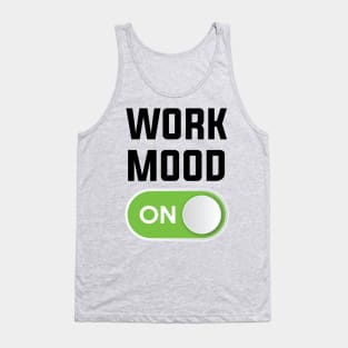 WORK MOOD ON Tank Top